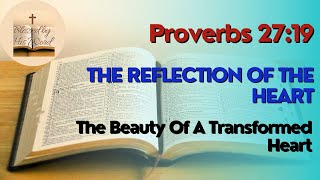 The Reflection Of The Heart | Proverbs 27:19 | Verse Of The Day | January 12, 2024