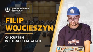 Filip WOJCIESZYN: C# Scripting in the .NET Core world @ Update Conference Prague 2018