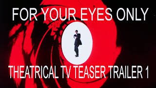 FOR YOUR EYES ONLY THEATRICAL TV TEASER TRAILER 1