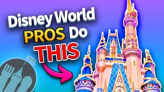 9 Things Disney World Pros Do