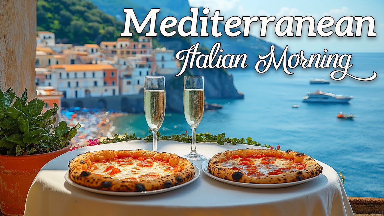 Chill Mediterranean Music 🏡🌊 Morning Serenity in Italy & Mediterranean Coast Views 🌊🎶 🌞
