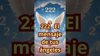 222 El mensaje de tus ángeles #222 #numerología #ángeles #abundancia