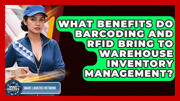 What Benefits Do Barcoding And RFID Bring To Warehouse Inventory Management?