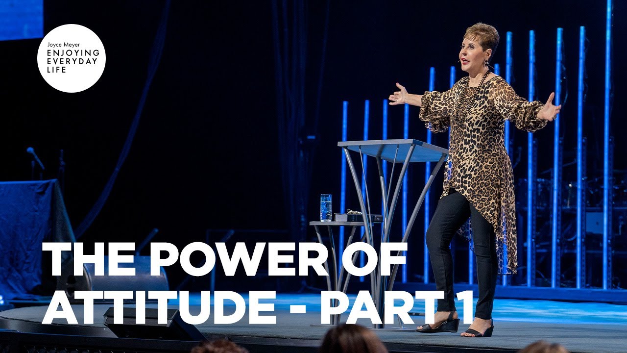 The Power of Attitude - Part 1 | Joyce Meyer | Enjoying Everyday Life ...