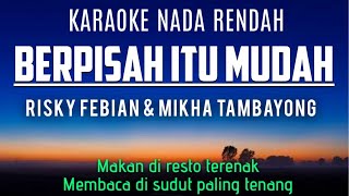 Berpisah Itu Mudah - Risky Febian Mikha Tambayong Karaoke Lower Key Nada Rendah -3 B mayor