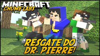 Minecraft: CHUME LABS  RESGATE DO DR. PIERRE! #24