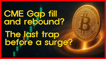 Bitcoin CME Gap fill and rebound? The last trap before a surge?