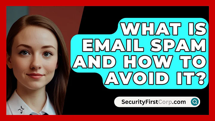 What Is Email Spam And How To Avoid It? - SecurityFirstCorp.com