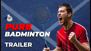 Pure Badminton | Official Trailer