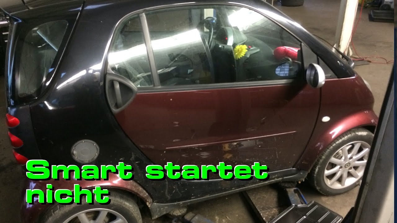Smart Startet Nicht Anlasser Dreht Nicht Erst Mal Die Sicherungen Kontrollieren Youtube
