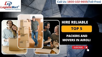 Hire Top 5 Packers and Movers in Airoli Navi Mumbai | LogisticMart