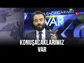 Konuşacaklarımız Var - Orhan Karaağaç | Mehmet Fatih Çıtlak | Yasin Pişgin | 16 Mayıs 2020