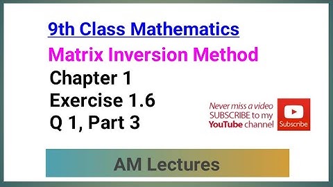 CH#1 Exercise 1.6 Q1 part 3 ||Chapter 1|| 9th Class math|| Matrix Inversion Method || #9thmaths