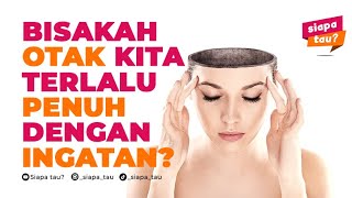 Download lagu Bisakah Otak Kita Terlalu Penuh Dengan Ingatan?