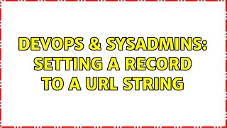 DevOps & SysAdmins: Setting A record to a url string (2 Solutions!!) Net Worth