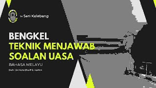 Bengkel Teknik Menjawab Soalan Uasa Bahasa Melayu 2024