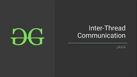 Inter-Thread-Communication (Java)|  GeeksforGeeks