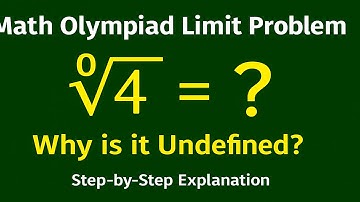 Wiskunde Olympiade Limietprobleem | Waarom √[0]{4} = Ongedefinieerd? | Stap-voor-stap uitgelegd