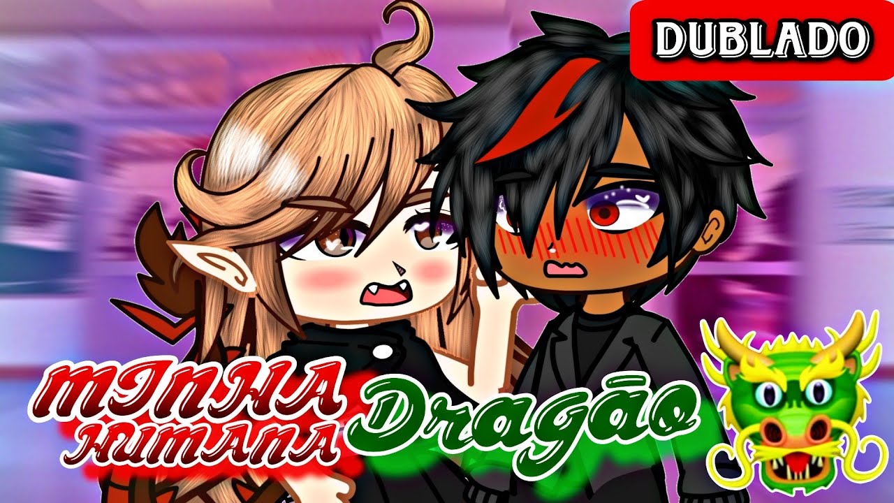 🐉🔥MINHA HUMANA DRAGÃO🔥 | MINI FILME | [DUBLADO] GACHA LIFE