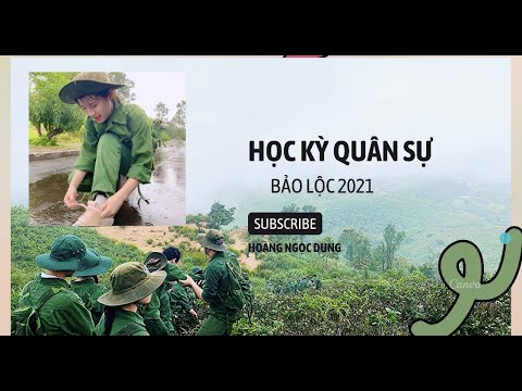Video MỘT TUẦN HỌC KỲ QUÂN SỰ TẠI BẢO LỘC phần 1 - youtube