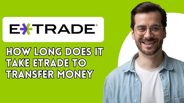 How long does it take ETrade to transfer money
