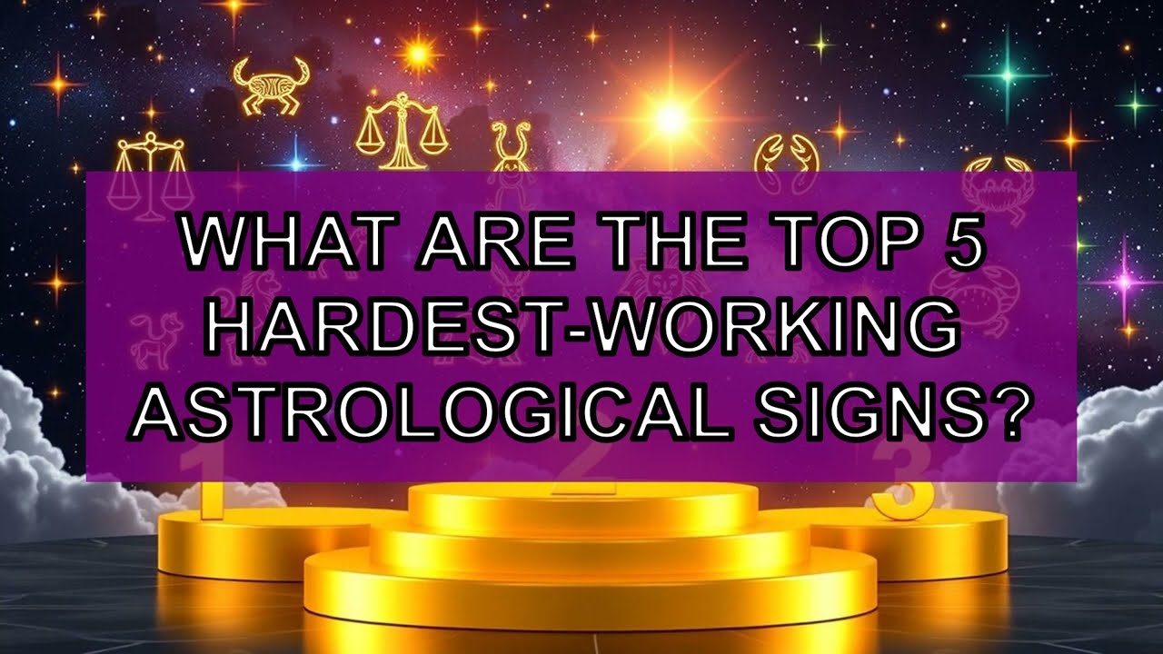 🔥TOP 5 - Hardest-working zodiac signs