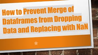 How to Prevent Merge of Dataframes from Dropping Data and Replacing with NaN