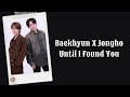 Baekhyun EXO X Jongho Ateez - Until I Found You Lyrics Terjemahan (English / Indonesia)