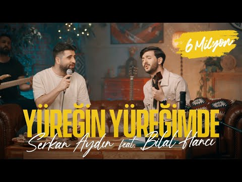 Serkan Aydın feat. Bilal Hancı - Yüreğin Yüreğimde (Official Video)