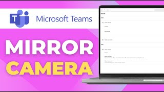 How to Mirror Camera in Microsoft Teams Fix Inverted View screenshot 1