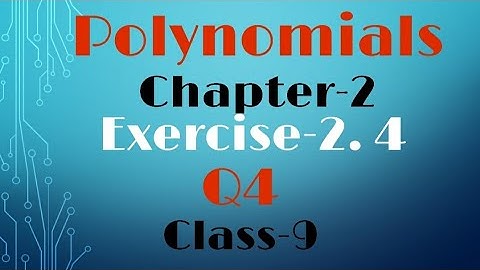 Polynomials - chapter 2- Exercise 2.4 - Q4 - class 9