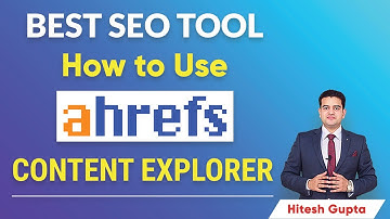 How to use Ahrefs Content Explorer | Ahrefs SEO Tutorial by Hitesh Gupta | #Ahrefs #SEOTools