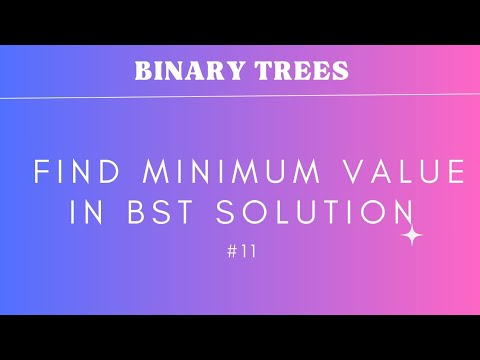 #11 Find Minimum Value in BST solution | BINARY TREE