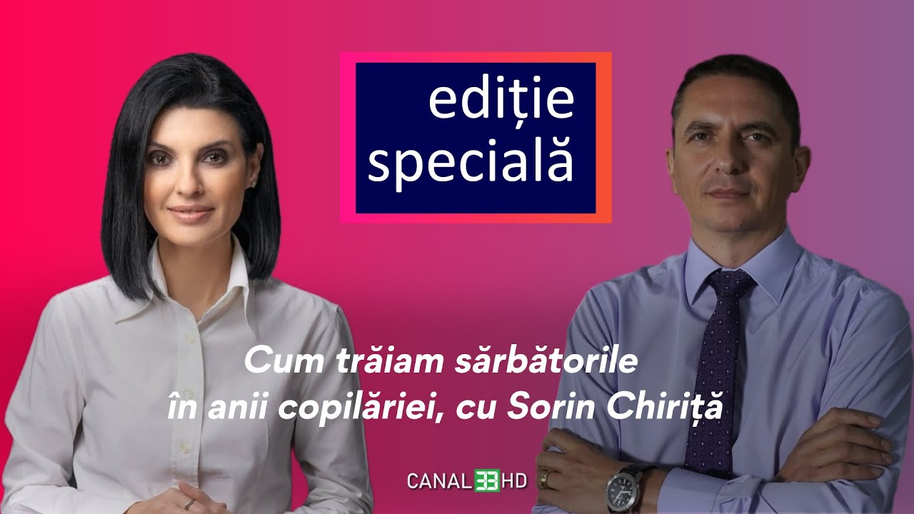 Cum trăiam sărbătorile în anii copilăriei, cu Sorin Chiriță