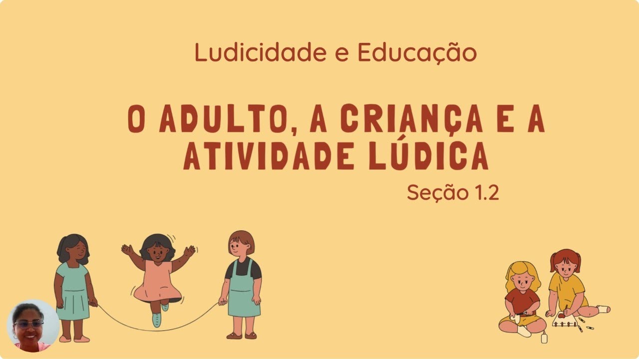 UNOPAR: Cultura Lúdica: O adulto, a criança e atividade lúdica PARTE 1 ...