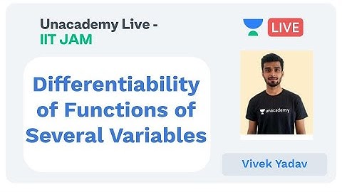 Differentiability of Functions of Several Variables by Vivek Kumar Yadav | JAM 2020 | Unacademy Live