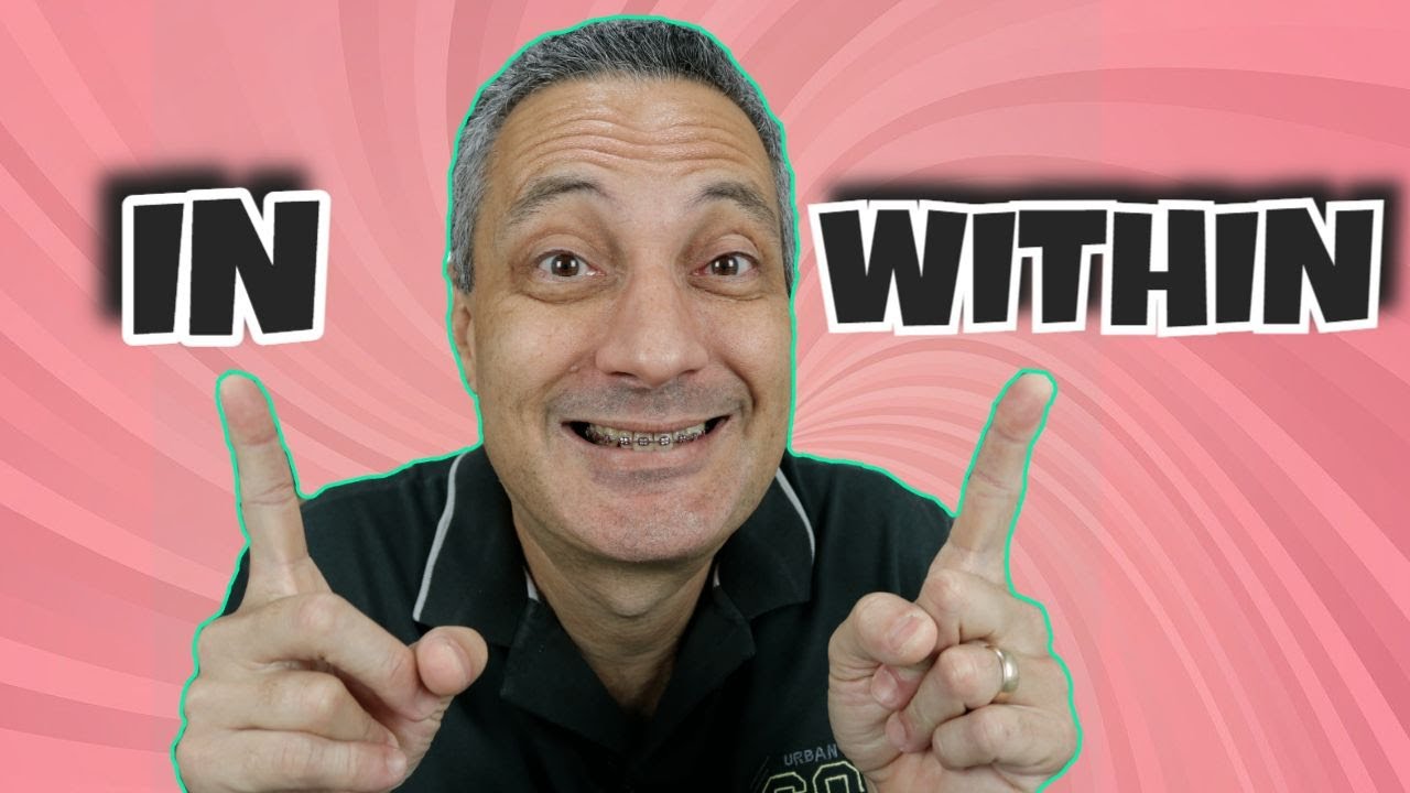 QUAL A DIFERENÇA ENTRE IN x WITHIN?