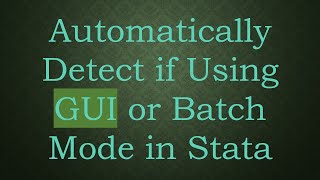 Automatically Detect If Using Gui Or Batch Mode In Stata