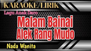 Malam Bainai & Alek Rang Mudo || Karaoke/Lirik Nada Wanita Versi Terbaru