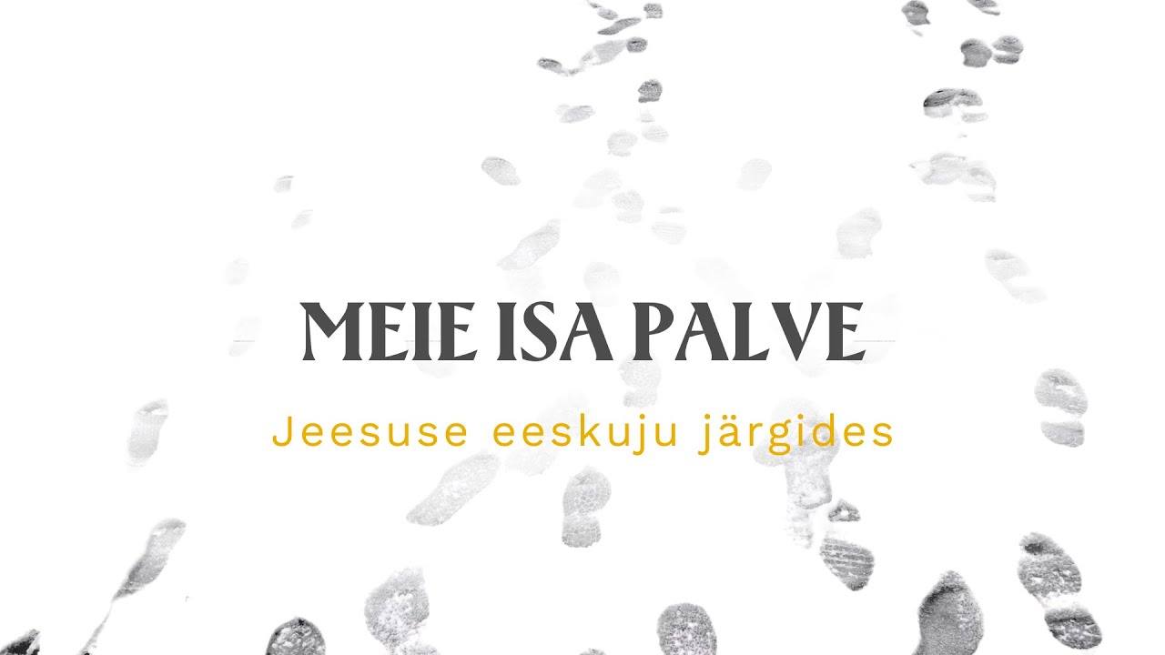 meie-isa-palve-jeesuse-eeskuju-j-rgides-kristjan-luhamets-8