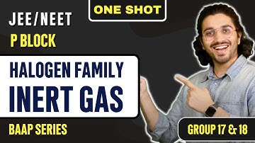 P - Block Elements Class 12 - Group 17 & 18 - HALOGEN FAMILY & INERT GAS | One Shot | JEE/NEET