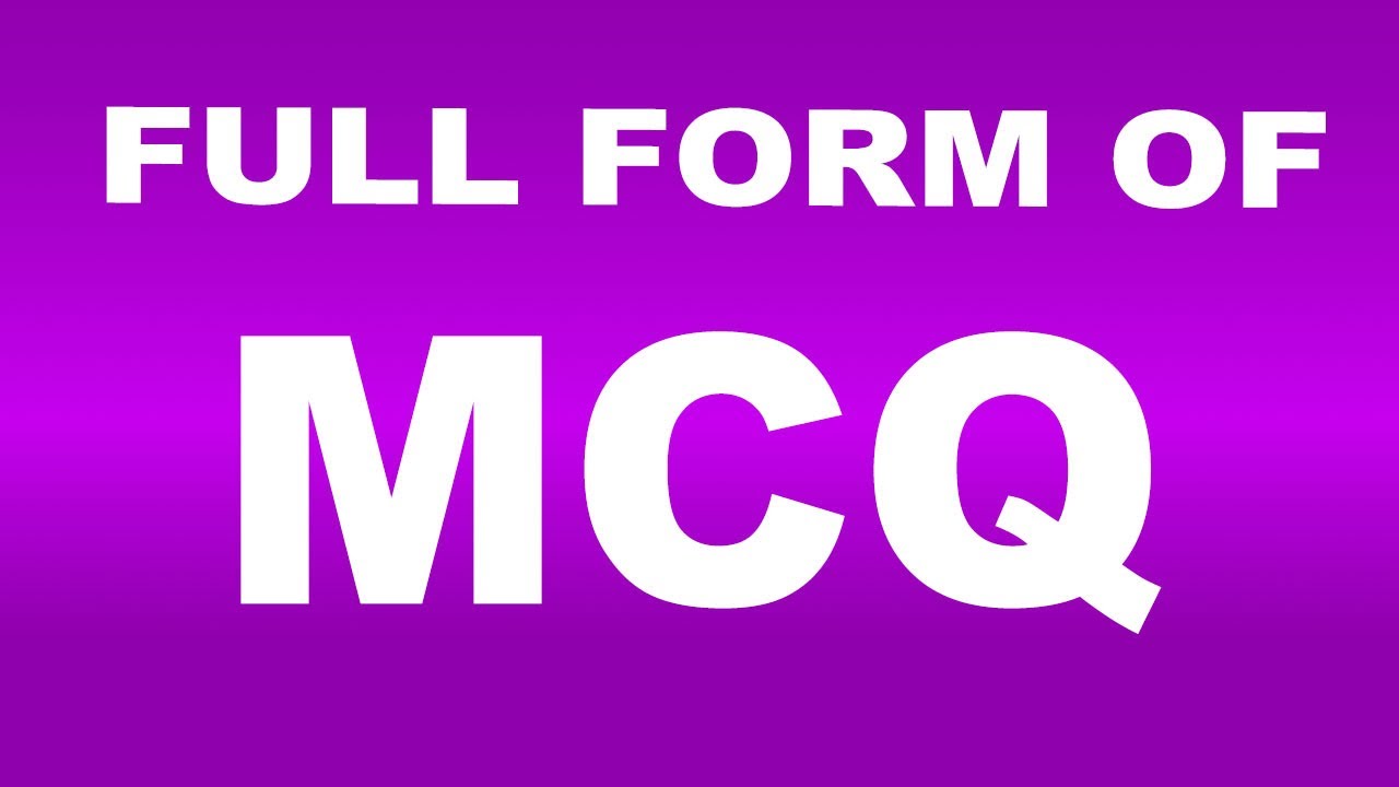Full Form Of MCQ What Is MCQ Full Form MCQ Abbreviation YouTube full-form-of-mcq-what-is-mcq-full-form-mcq-abbreviation-youtube