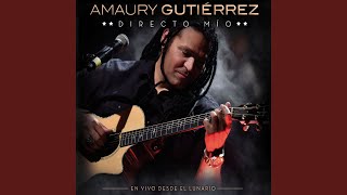 Video thumbnail of "Amaury Gutiérrez - Lo mejor que hay en mi vida"