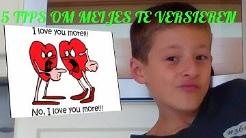 5 TIPS OM MEISJES TE VERSIEREN😘💘💓
