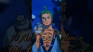 10 Anime Swordsmen Who Could Give Zoro A Good Fight || #shorts #anime