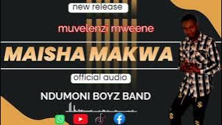 MAISHA MAKWA _BY_ NDUMONI BOYZ BAND