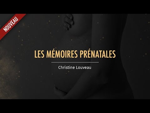 Vidéo : Les mémoires prénatales, Christine Louveau