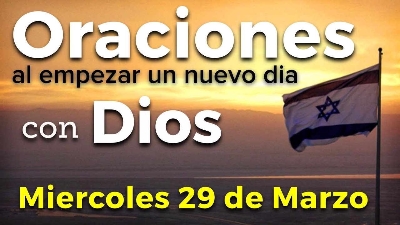 oracion de la mañana sangre y agua Oraciones al empezar un nuevo día con Dios | Miércoles 29 de Marzo