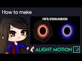 Portal Opening Tutorial in Alight Motion || Gacha Stu-Club Tutorial ||