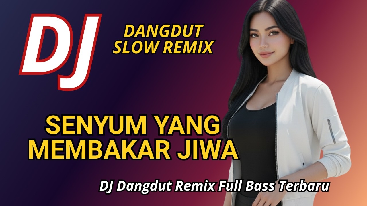 DJ Senyum Yang Membakar Jiwa 🔥 Dangdut Remix Full Bass Terbaru 2026  | Bass Goyang Official